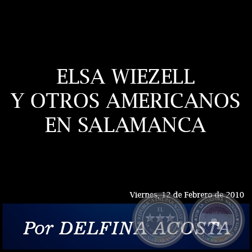 ELSA WIEZELL Y OTROS AMERICANOS EN SALAMANCA - Por DELFINA ACOSTA - Viernes, 12 de Febrero de 2010